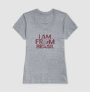 Camiseta Feminina I Am From Brasil