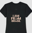 Camiseta Feminina I Am From Brasil