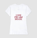 Camiseta Feminina I Am From Brasil